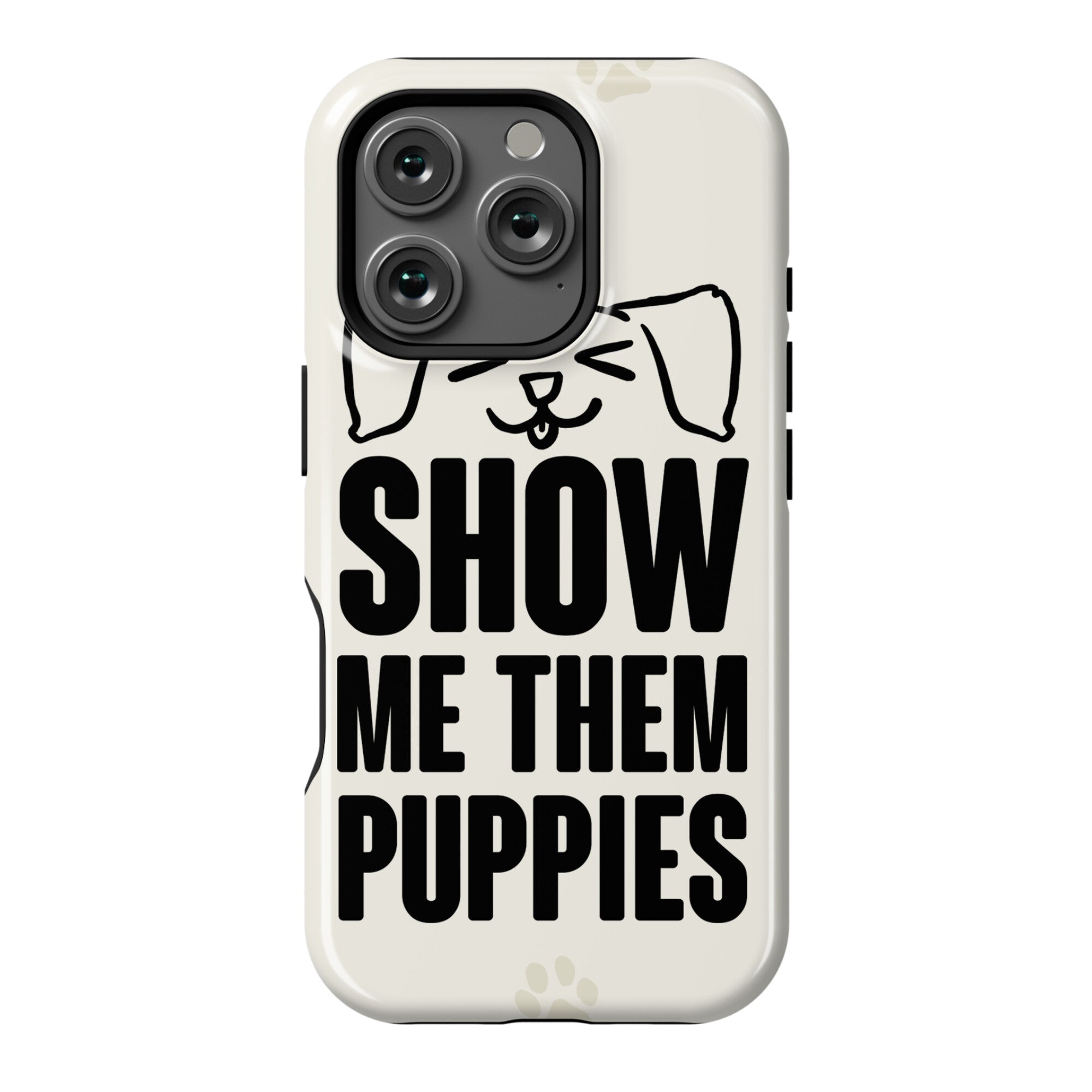 Show Me Them Puppies Phone Case